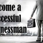 How does one become successful in business?